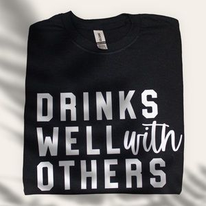 “Drinks well with others” HANDMADE TEE